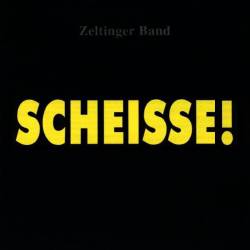 Zeltinger Band : Scheisse!